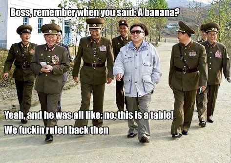 Boss, remember when you said: A banana?
 Yeah, and he was all like: no, this is a table!
 We f✡✞kin ruled back then