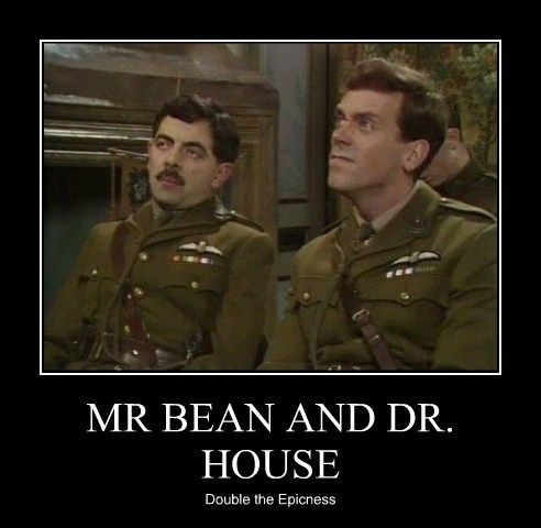 MR BEAN AND DR. HOUSE Double the Epicness