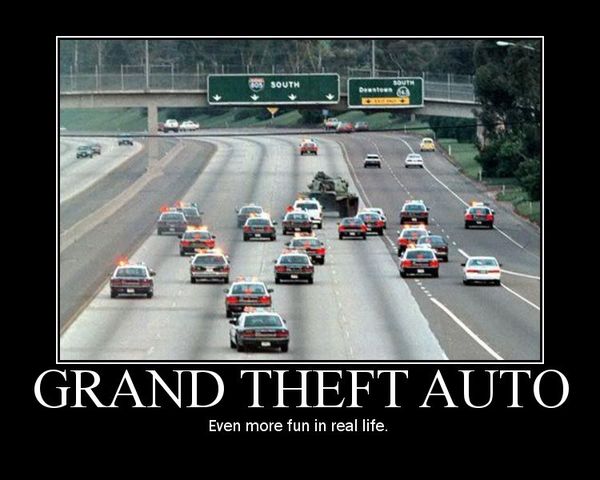 GRAND THEFT AUTO
 Even more fun in real life.