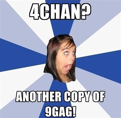 4CHAN? ANOTHER COPY OF 9GAG!