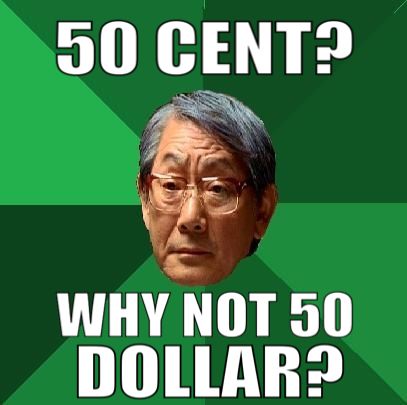 50 CENT? WHY NOT 50 DOLLAR?