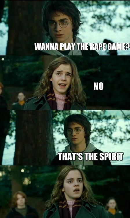 WANNA PLAY THE RAPE GAME? NO THAT'S THE SPIRIT
