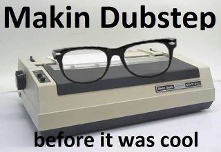 Makin Dubstep before it was cool