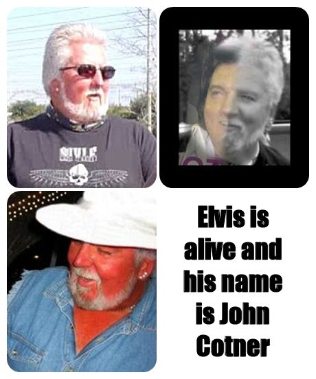 Elvis is alive and his name is John Cotner