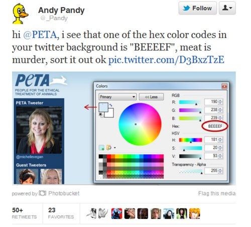 hi @PETA, i see that one of the hex color codes in your twitter background is "BEEEEF", meat is murder, sort it out ok