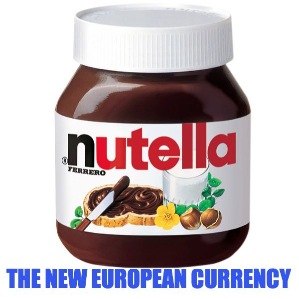 nutella THE NEW EUROPEAN CURRENCY