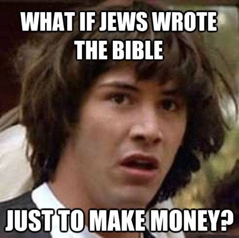 WHAT IF JEWS WROTE THE BIBLE JUST TO MAKE MONEY