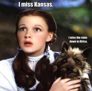 I miss Kansas.
 I miss the rains down in Africa.