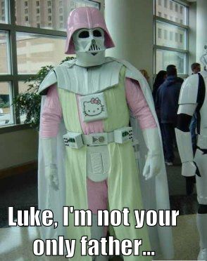 Luke, I'm not your only father...
