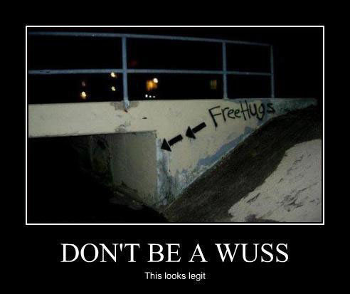 <- <- FreeHugs DON'T BE A WUSS This looks legit
