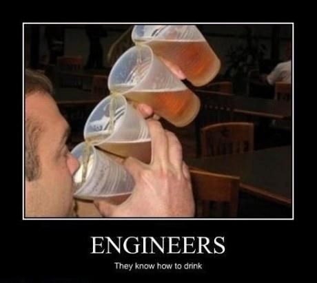 ENGINEERS
 They know how to drink