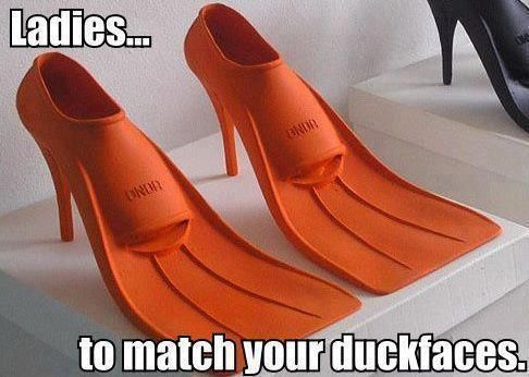 Ladies...
 to match your duckfaces.