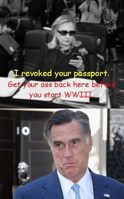 I revoked your passport.
 Get your ass back here before you start WWWIII.