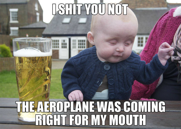 I SHIT YOU NOT THE AEROPLANE WAS COMING RIGHT FOR MY MOUTH