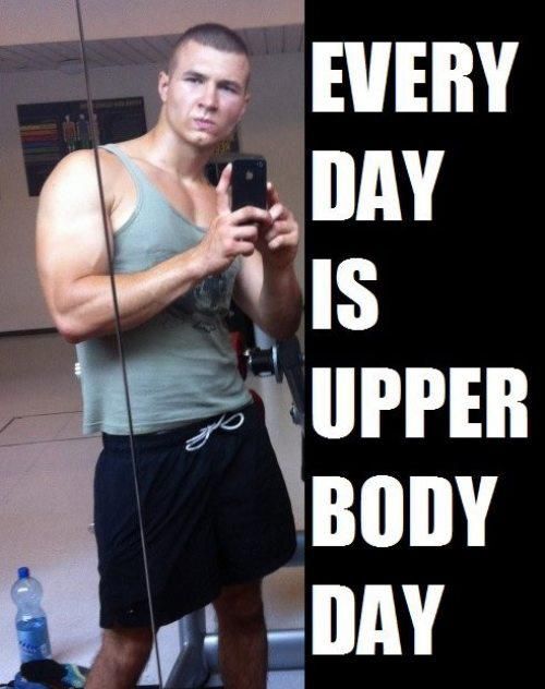 EVERY DAY IS UPPER BODY DAY
