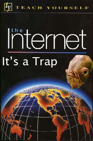 TEACH YOURSELF the Internet It's a Trap