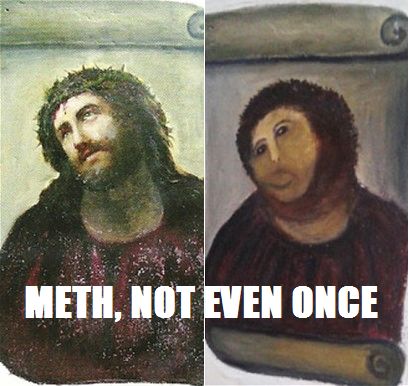 METH, NOT EVEN ONCE