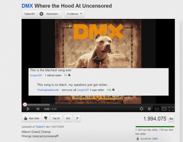 DMX Where the Hood At Uncensored
 This is the blackest song ever.
 This song is so black, my speakers just got stolen...
