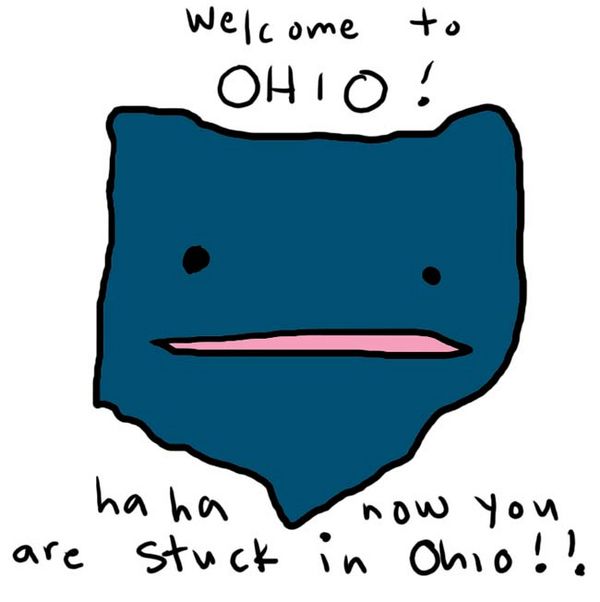 Welcome to OHIO! haha now you are stuck in Ohio!!