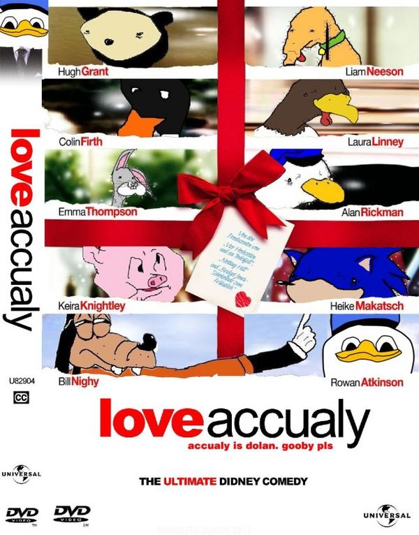love accualy
 accualy is dolan. gooby pls
 THE ULTIMATE DIDNEY COMEDY
