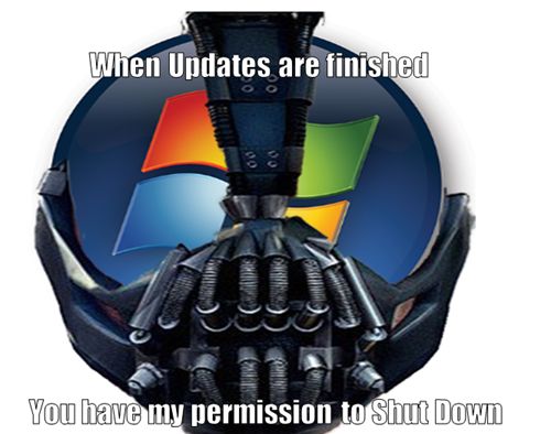 When Updates are finished You have my permission to Shut Down
