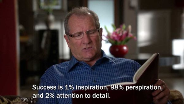 Success is 1% inspiration, 98% perspiration, and 2% attention to detail
