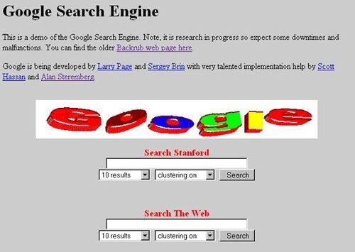 Google Search Engine This is a demo of the Google Search Engine. Note, it is research in progress so expect some downtimes and malfunctions. You can find the older Backrub web page here.