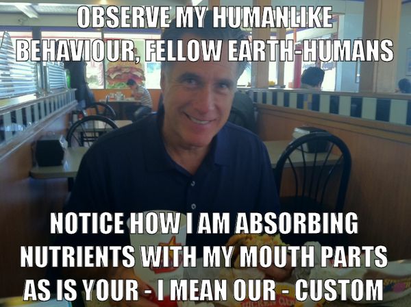 OBSERVE MY HUMANLIKE BEHAVIOUR, FELLOW EARTH-HUMANS NOTICE HOW I AM ABSORBING NUTRIENTS WITH MY MOUTH PARTS AS IS YOUR - I MEAN OUR - CUSTOM