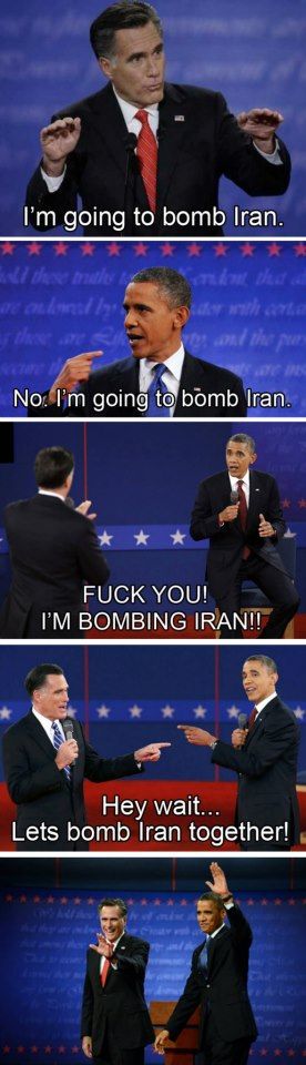 I'm going to bomb Iran. No. I'm going to bomb Iran. F✡✞K YOU! I'M BOMBING IRAN!! Hey wait.. Lets bomb Iran together