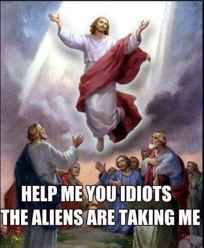 HELP ME YOU IDIOTS THE ALIENS ARE TAKING ME