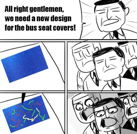 All right gentlemen, we need a new design for the bus seat covers!