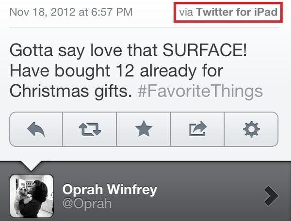 Gotta say love that SURFACE! Have bought 12 already for Christmas gifts.
 Oprah Winfrey
 @Oprah
 via Twitter for iPad