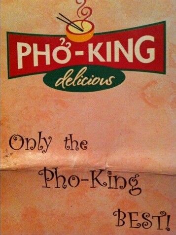 PHO-KING delicious
 Only the Pho-King BEST!