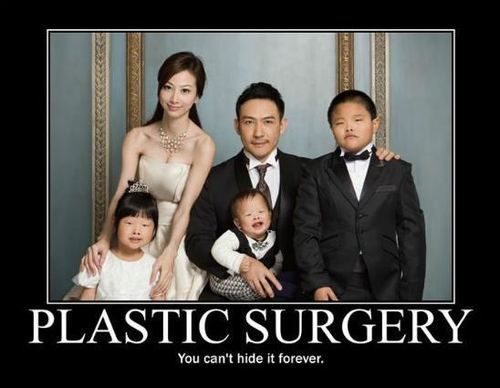 PLASTIC SURGERY
 You can't hide it forever.
