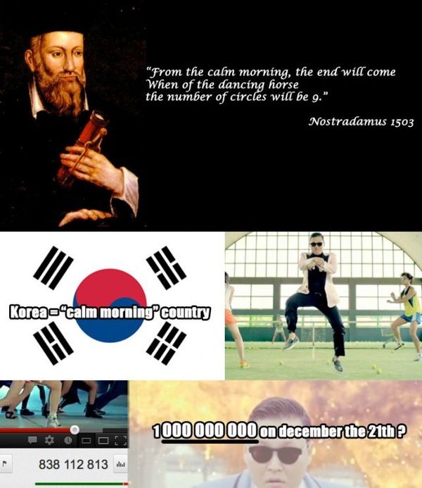 'From the calm morning, the end will come When of the dancing horse the number of circles will be 9.` Nostradamus 1503 Korea = 'calm morning' country 1 000 000 000 on december the 21th?