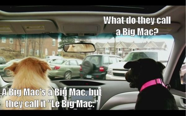 What do they call a Big Mac?
 A Big Mac's a a Big Mac, but they call it 'Le Big Mac.'