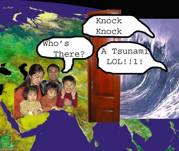 Knock Knock Who's There? A Tsunami LOL!!1!