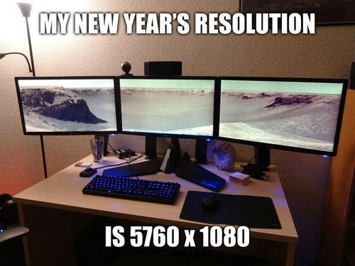 MY NEW YEAR'S RESOLUTION IS 5760X1080