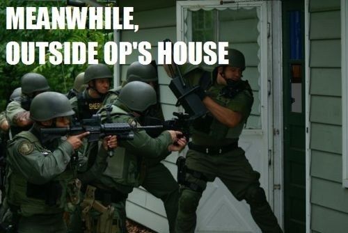 MEANWHILE, OUTSIDE OP'S HOUSE