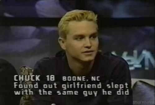 CHUCK 18 BOONE, NC Found out girlfriend slept with the same guy he did