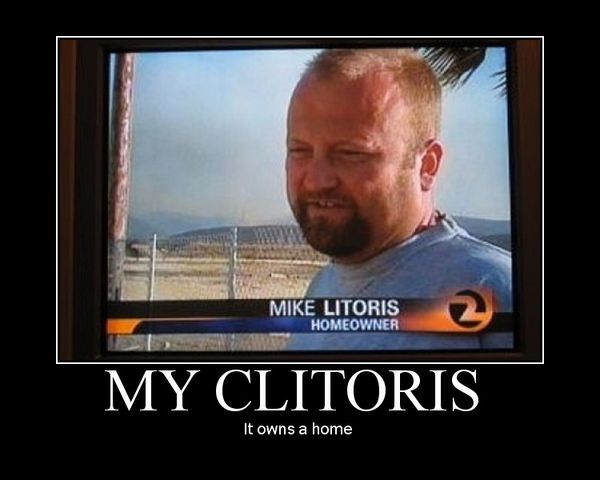 MIKE LITORIS HOMEOWNER MY CLITORIS It owns a home