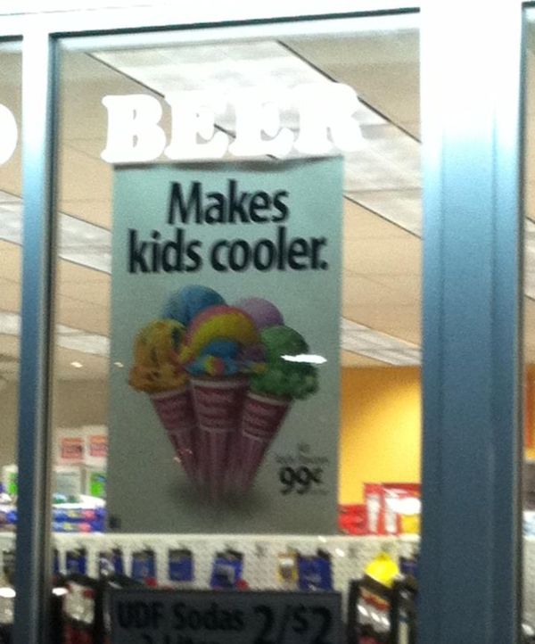 BEER Makes kids cooler.