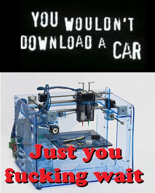 YOU WOULDN'T DOWNLOAD A CAR
 Just you f✡✞king wait