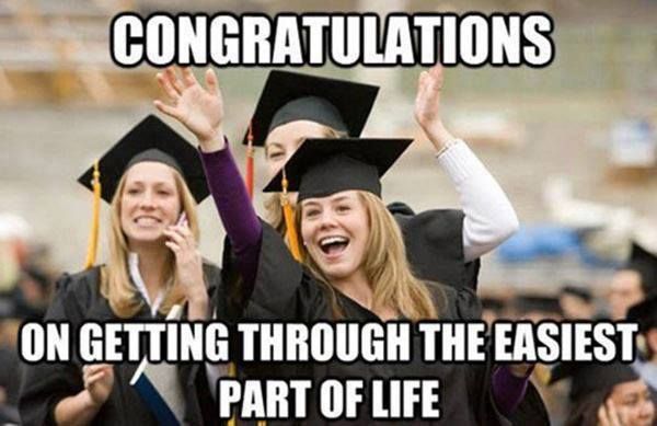 CONGRATULATIONS
 ON GETTING THROUGH THE EASIEST PART OF LIFE