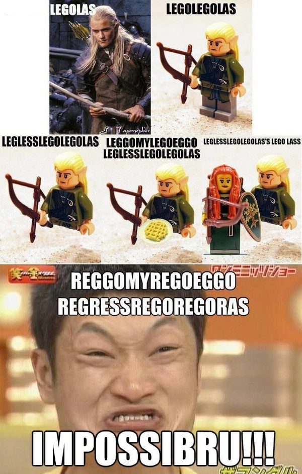 LEGOLAS LEGOLEGOLAS LEGLESSLEGOLEGOLAS REGGOMYREGOEGGOREGRESSREGOREGORAS IMPOSSIBRU!!!