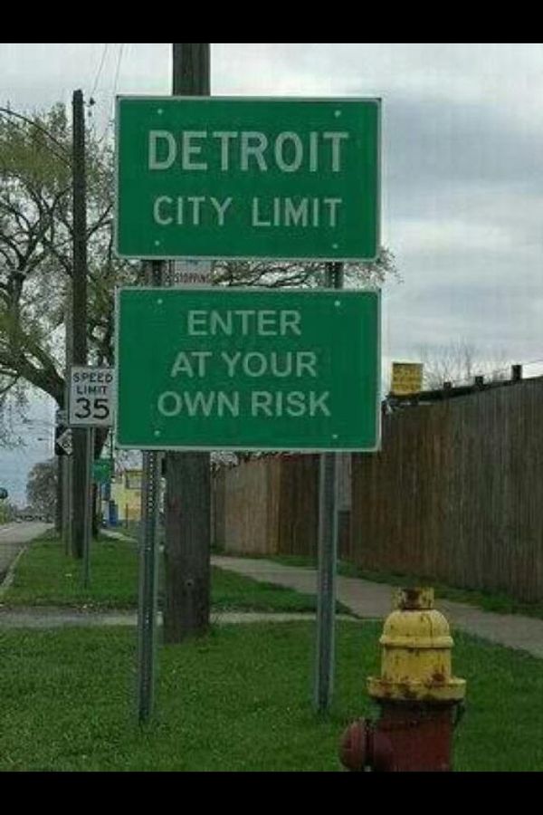 DETROIT CITY LIMIT
 ENTER AT YOUR OWN RISK