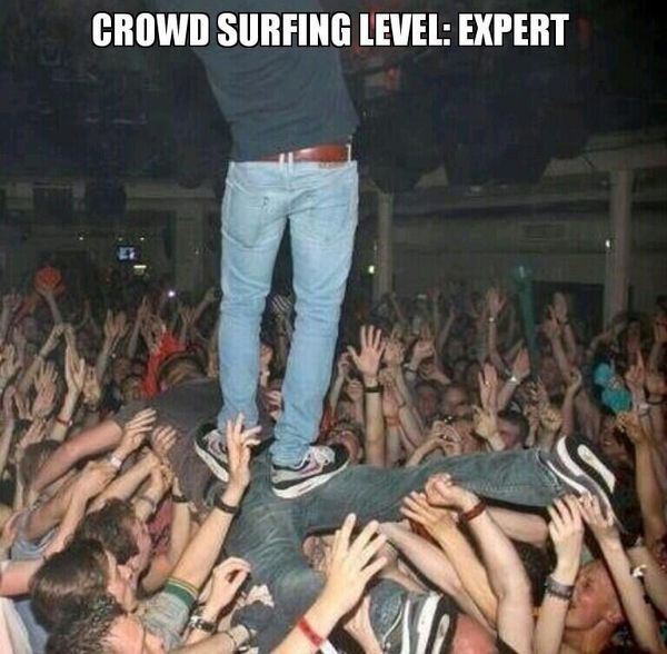 CROWD SURFING LEVEL: EXPERT