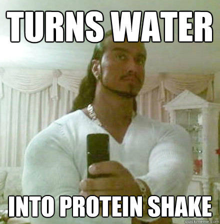 TURNS WATER INTO PROTEIN SHAKE