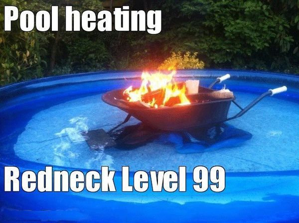 Pool heating
 Redneck Level 99
