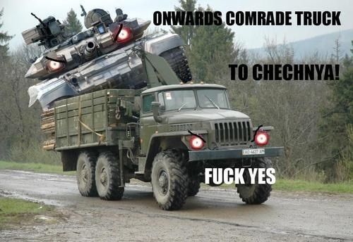 ONWARDS COMRADE  TRUCK TO CHECHNYA! F✡✞K YES